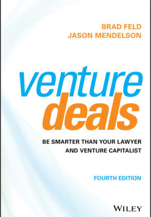 Venture deals: be smarter than your lawyer and venture capitalist, 4th edition Ebook